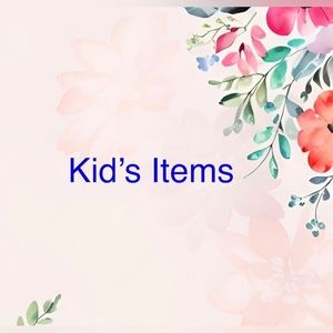 Kid’s Items - Girls, Boys & sometimes Toys!